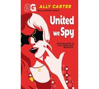 Gallagher Girls: United We Spy : Book 6: the million copy selling series set at an elite boarding school for spies