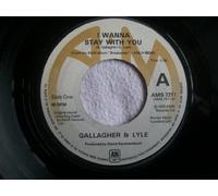 GALLAGHER & LYLE I Wanna Stay With You 7" vinyl