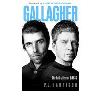 Gallagher: The Fall and Rise of Oasis: the brand new biography of one of the world's biggest bands