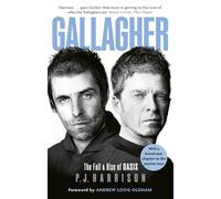 Gallagher: The Fall and Rise of Oasis: the brand new biography of one of the world's biggest bands