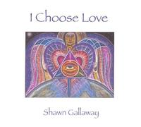 Gallaway, Shawn - I Choose Love