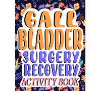 Gallbladder Surgery Recovery Activity Book: Stress Relief Puzzles And Uplifting Coloring Pages For Cholecystectomy Patients