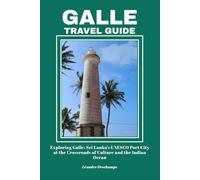 GALLE TRAVEL GUIDE: Exploring Galle: Sri Lanka’s UNESCO Port City at the Crossroads of Culture and the Indian Ocean
