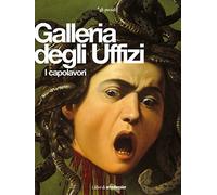 Galleria degli Uffizi. I capolavori. Ediz. illustrata (Gli speciali Artedossier)