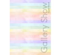 Gallery Show Guest Book: Exhibition and Art Show Visitor Sign In Book for Collecting Names, Email Addresses, Contact Details, Comments and Feedback | ... 120 Pages | Perfect for Artists and Designers