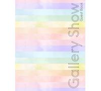 Gallery Show Guest Book: Exhibition and Art Show Visitor Sign In Book for Collecting Names, Email Addresses, Contact Details, Comments and Feedback | ... 120 Pages | Perfect for Artists and Designers