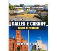 GALLES E CARDIFF GUIDA DI VIAGGIO 2025