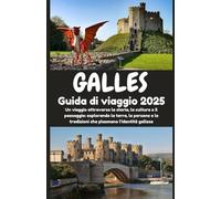 Galles Guida di viaggio 2025: Un viaggio attraverso la storia, la cultura e il paesaggio: esplorando la terra, le persone e le tradizioni che plasmano l'identità gallesen