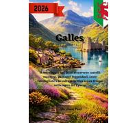 Galles Guida di viaggio 2026: Il tuo viaggio nel 2026 attraverso castelli maestosi, paesaggi leggendari, coste frastagliate e la cultura celtica senza tempo nella terra dei Cymry