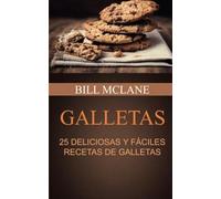 Galletas: 25 Deliciosas y Fáciles Recetas de Galletas