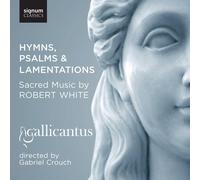 Gallicantus – Robert White: Hymnes, Psaumes et Lamentations – Signum