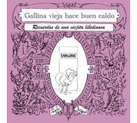 Gallina vieja hace buen caldo: Recuerdos de una viejita libidinosa
