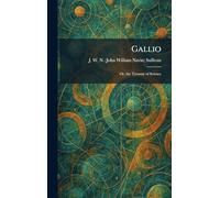 Gallio: Or, the Tyranny of Science