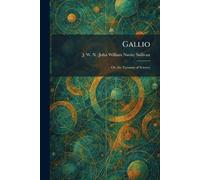 Gallio: Or, the Tyranny of Science