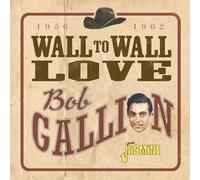 Gallion, Bob - Wall to Wall Love 1956-1962