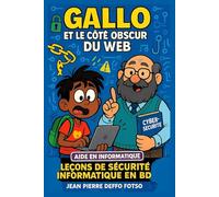 Gallo et le côté obscur du Web - Leçons de cybersécurité en bande dessinée (Cyber Serie de 0 à Expert)