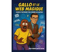 Gallo et le Web Magique: Cours d’Internet et le web pas comme les autres