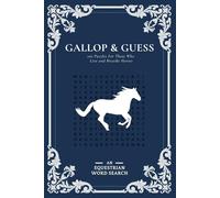 Gallop & Guess: 100 Puzzles For Those Who Live and Breathe Horses: An Equestrian Word Search