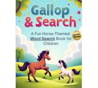 Gallop & Search: A Fun Horse-Themed Word Search Book for Children (Second Edition): 50 Fun & Challenging Horse-Themed Puzzles for Kids plus 10 Bonus Coloring Pages!