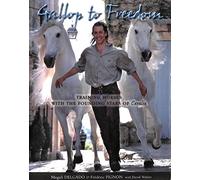 Gallop to Freedom: Training Horses with the Founding Stars of Cavalia