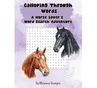 Galloping Through Words: A Horse Lover’s Word Search Adventure: 100 Fun and Relaxing Horse-Themed Puzzles for Adults and Teens