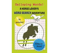 Galloping Words!; A Horse Lover's Word Search Book: Word Search Book for Adults, Seniors and Teens | 70 Puzzles Celebrating Horses, Riders, and Champions, 6 in by 9 inches”