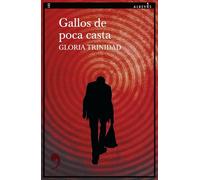 Gallos de poca casta (NARRATIVA)