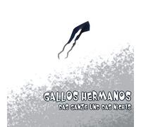 Gallos Hermanos - Das Ganze und das Nichts