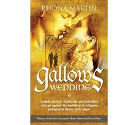 Gallows Wedding: A dark novel of witchcraft and forbidden love set against the backdrop of religious upheaval in Henry VIII's times. (Romaunce: A ... Epic Romantic, Historical & Literary Fiction)