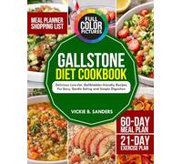 GALLSTONE DIET COOKBOOK: Delicious Low-Fat, Gallbladder-Friendly Recipes for Easy, Gentle Eating And Simple Digestion.