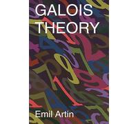 Galois Theory: Lectures Delivered at the University of Notre Dame by Emil Artin (Notre Dame Mathematical Lectures, Number 2): 0002 (Dover Books on Mathematics)