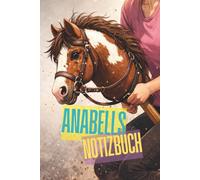 Galopp im Herzen - Anabells KHT Hobby Horsing Tagebuch: einfaches, liniertes Notizbuch für Training, Turniere & Steckenpferd-Abenteuer | Das perfekte Geschenk für Hobby Horser