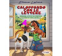Galoppando con le lettere: Disegna, scrivi ed impara l'alfabeto con i cavalli (zampe in viaggio, menti in cammino)