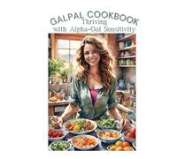 GalPal Cookbook: Thriving with Alpha-Gal Sensitivity (Alpha-Gal Kitchen)
