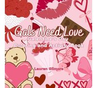 Gals Need Love: Galentine's Day Coloring and Activity Book For Young Adults, Adults and Seniors