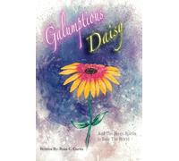 Galumptious Daisy And the Seven Spirits to Save the World