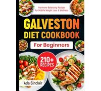 Galveston Diet Cookbook For Beginners: 210+ Hormone-Balancing Recipes for Midlife Weight Loss & Wellness