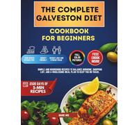 Galveston diet cookbook for beginners: Simple and nourishing recipes to balance hormone, shopping list and a wholesome meal plan to keep you on track.