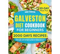 Galveston Diet Cookbook for Beginners: Unlock 100+ nutrient-packed recipes to balance hormones and health with a 30 days meal plan for lasting wellness