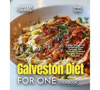 Galveston Diet for One Cookbook: Indulge Yourself with Galveston's Finest Creations, 100+ Perfectly Portioned Recipes, Pictures Included