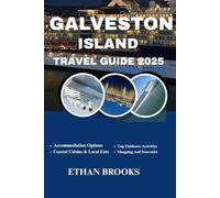 GALVESTON ISLAND TRAVEL GUIDE 2025 (THE TRAVELER'S COMPREHENSIVE GUIDEBOOK 2025-2026)