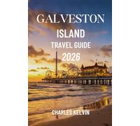 GALVESTON ISLAND TRAVEL GUIDE 2026 (The Modern Explorer Travel Guides 2026-2027)