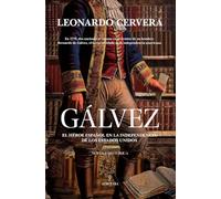 Gálvez: El héroe español en la independencia de los Estados Unidos (Novela Histórica)
