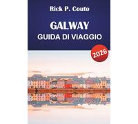 GALWAY GUIDA DI VIAGGIO 2026: Scopri le principali attrazioni, le avventure all'aperto, la cultura locale e la cucina nell'Irlanda occidentale