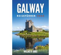 GALWAY REISEFÜHRER 2026: Connemara und die Aran Inseln, einschließlich Tagesausflüge, Routen und lokale Küche