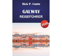 GALWAY REISEFÜHRER 2026: Entdecken Sie Top-Attraktionen, Outdoor-Abenteuer, lokale Kultur und Küche in Westirland