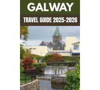 Galway Travel Guide 2025-2026: A Local’s Guide to Ireland’s Cultural Heart, Coastal Charm & Festival Spirit