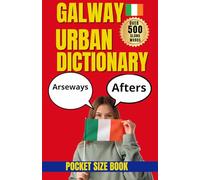 Galway Urban Dictionary: The Essential Guide to Galway Slang, Craic, and Everyday Irish English