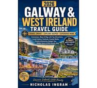 GALWAY & WEST IRELAND TRAVEL GUIDE 2026: Connemara, Mayo & Sligo with Top Attractions, Local Cuisine, Festivals, Coastal Walks, Practical Itineraries, Budget Tips, Hidden Gems & Wild Atlantic Way.