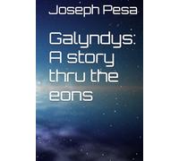 Galyndys: A story thru the eons